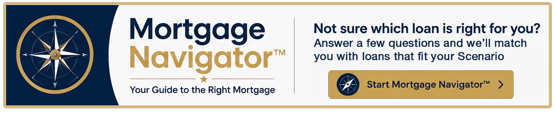 Mortgage Navigator™ — Your Guide to the Right Mortgage. Start Mortgage Navigator.