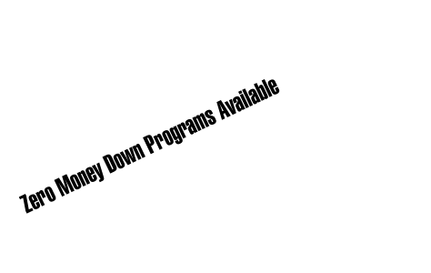 Zero Money Down Programs Available