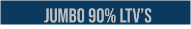 JUMBO 90% ltv’s