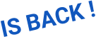 IS BACK !