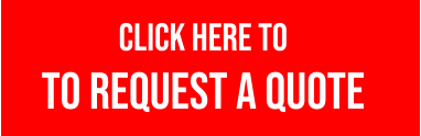 CLICK HERE TO  to REQUEST a QUOTE